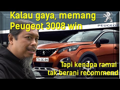 Kenapa orang masih beli kereta Perancis macam Peugeot 3008? Apa best nyer