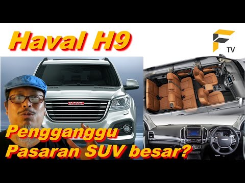 Haval H9 boleh menggugat pasaran SUV dengan saiz, spesifikasi dan enjin 2.0 turbo?