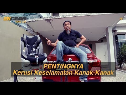 Pentingnya Child Seat Dalam Kenderaan? - TIPS 101 #6 - ENGEAR Malaysia 2018