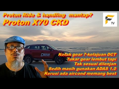 2020 Proton X70 CKD lebih sedap kerana ada Proton Ride &amp; Handling? Kualiti macamana?